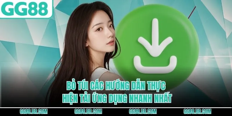 Bỏ túi các hướng dẫn thực hiện tải ứng dụng nhanh nhất