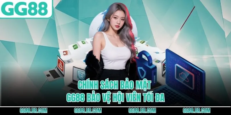 Chính sách bảo mật GG88 bảo vệ hội viên tối đa