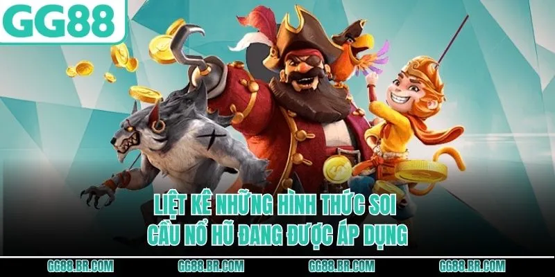 Liệt kê những hình thức soi cầu nổ hũ đang được áp dụng