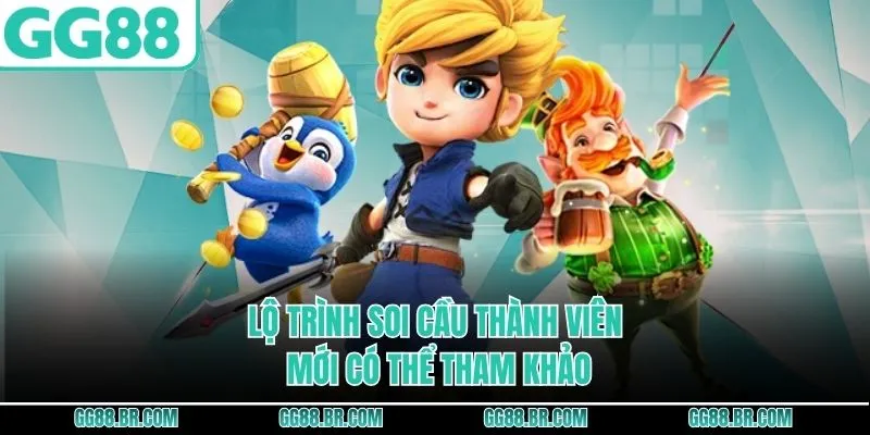 Lộ trình soi cầu thành viên mới có thể tham khảo