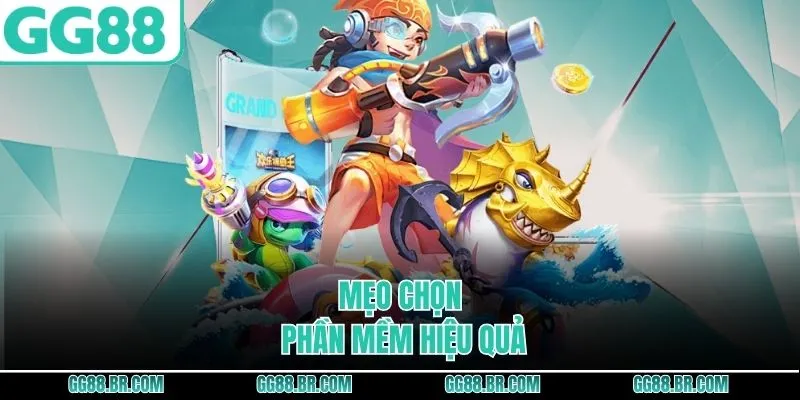 Mẹo chọn phần mềm hiệu quả