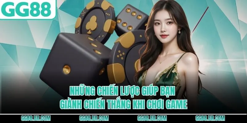 Những chiến lược giúp bạn giành chiến thắng khi chơi game