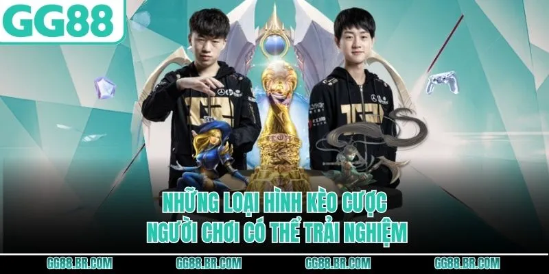 Những loại hình kèo cược người chơi có thể trải nghiệm