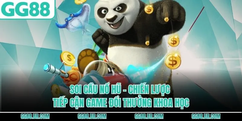 Soi Cầu Nổ Hũ - Chiến Lược Tiếp Cận Game Đổi Thưởng Khoa Học