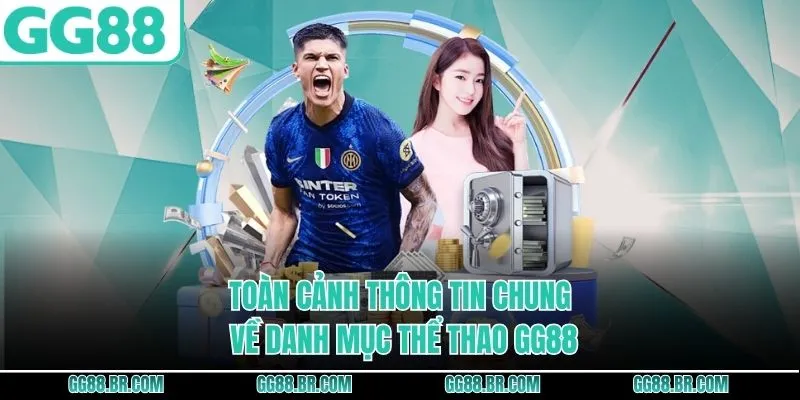 Toàn cảnh thông tin chung về danh mục thể thao GG88